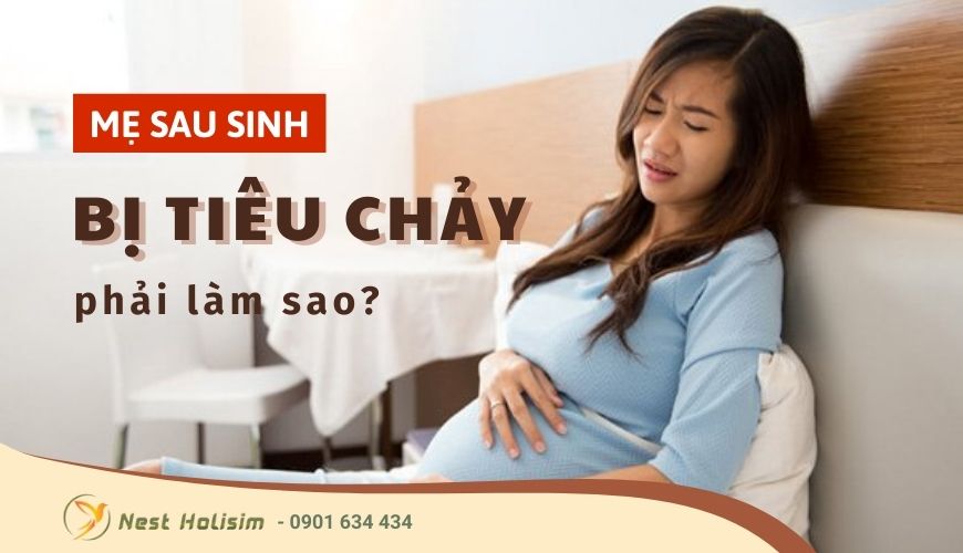 ​​​​​​​Mẹ sau sinh thường xuyên bị tiêu chảy làm sao cho hết?