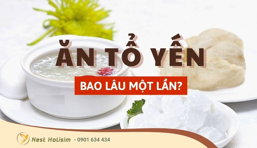 Nên ăn bao nhiêu tổ yến một lần?