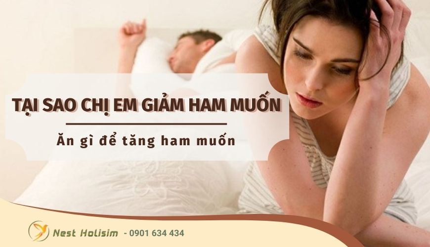 Tại sao chị em giảm ham muốn? Nên ăn gì để tăng ham muốn?