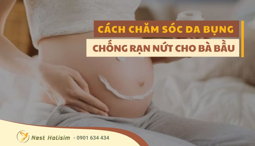 CÁCH CHĂM SÓC DA BỤNG CHO BÀ BẦU CHỐNG RẠN NỨT