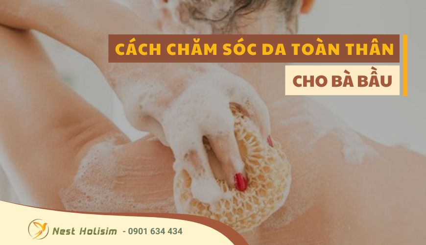 CÁCH CHĂM SÓC DA TOÀN THÂN CHO BÀ BẦU
