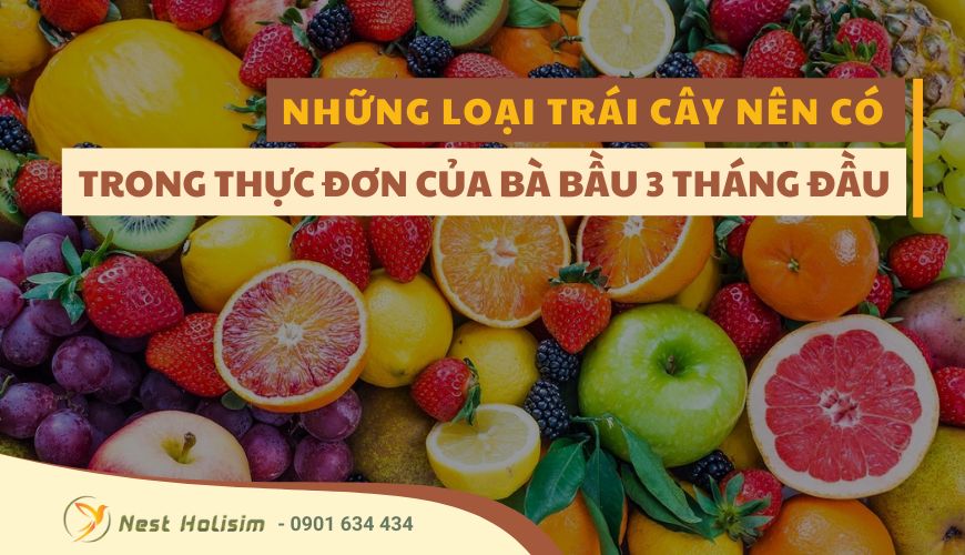NHỮNG LOẠI TRÁI CÂY NÊN CÓ TRONG THỰC ĐƠN CỦA BÀ BẦU 3 THÁNG CUỐI THAI KỲ