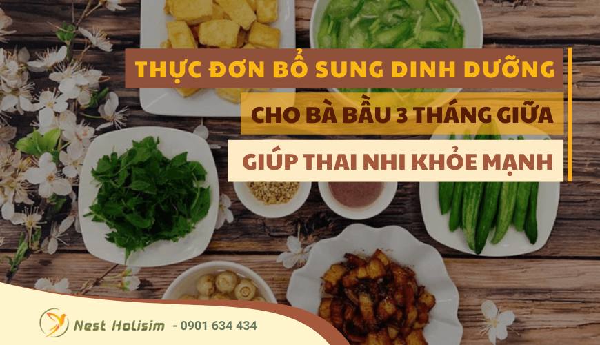 THỰC ĐƠN BỔ SUNG DINH DƯỠNG CHO BÀ BẦU 3 THÁNG GIỮA GIÚP THAI NHI KHỎE MẠNH